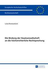 Die Bindung Der Staatsanwaltschaft an Die Hoechstrichterliche Rechtsprechung