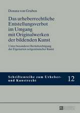 Das Urheberrechtliche Entstellungsverbot Im Umgang Mit Originalwerken Der Bildenden Kunst