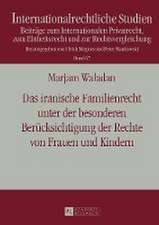 Das Iranische Familienrecht Unter Der Besonderen Beruecksichtigung Der Rechte Von Frauen Und Kindern