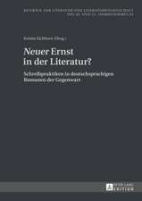 Neuer Ernst in Der Literatur?: Schreibpraktiken in Deutschsprachigen Romanen Der Gegenwart