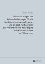 Voraussetzungen Und Rahmenbedingungen Fuer Die Implementierung Von Ex-Ante- Und Ex-Post-Mechanismen Zur Praevention Und Bewaeltigung Von Haushaltskris: Gesetzlicher Rahmen Und Kollektive Gestaltungsmoeglichkeiten