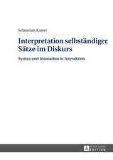 Interpretation Selbstaendiger Saetze Im Diskurs: Syntax Und Intonation in Interaktion