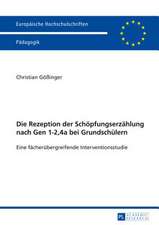 Die Rezeption Der Schoepfungserzaehlung Nach Gen 1-2,4a Bei Grundschuelern: Eine Faecheruebergreifende Interventionsstudie