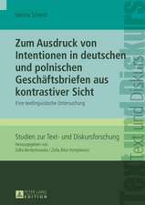 Zum Ausdruck Von Intentionen in Deutschen Und Polnischen Geschaeftsbriefen Aus Kontrastiver Sicht: Eine Textlinguistische Untersuchung