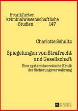 Spiegelungen Von Strafrecht Und Gesellschaft: Eine Systemtheoretische Kritik Der Sicherungsverwahrung