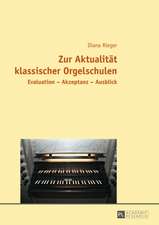 Zur Aktualitaet Klassischer Orgelschulen: Evaluation - Akzeptanz - Ausblick