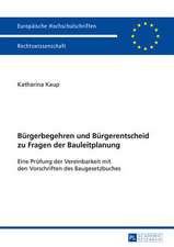 Buergerbegehren Und Buergerentscheid Zu Fragen Der Bauleitplanung: Eine Pruefung Der Vereinbarkeit Mit Den Vorschriften Des Baugesetzbuches