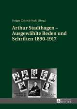 Arthur Stadthagen - Ausgewaehlte Reden Und Schriften 1890-1917: Reminiscence, Interpretation, Adaptation and Comparison