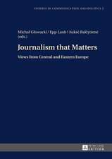 Journalism That Matters: Views from Central and Eastern Europe