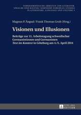 Visionen Und Illusionen: Beitraege Zur 11. Arbeitstagung Schwedischer Germanistinnen Und Germanisten Text Im Kontext in Goeteborg Am 4./5. Apri