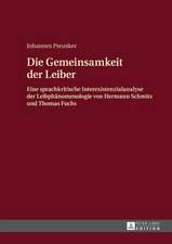 Die Gemeinsamkeit Der Leiber: Eine Sprachkritische Interexistenzialanalyse Der Leibphaenomenologie Von Hermann Schmitz Und Thomas Fuchs