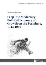 Leap into Modernity - Political Economy of Growth on the Periphery, 1943-1980