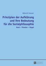 Prinzipien Der Aufklaerung Und Ihre Bedeutung Fuer Die Sozialphilosophie: Kant - Fenelon - Hegel