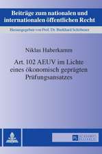 Art. 102 Aeuv Im Lichte Eines Oekonomisch Gepraegten Pruefungsansatzes