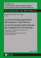 La Terminologia Gramatical del Espanol y del Frances. La Terminologie Grammaticale de L'Espagnol Et Du Francais: Emergencias y Transposiciones, Tradu