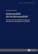 Kulturpolitik ALS Strukturpolitik?: Konzepte Und Strategien Deutscher Und Italienischer Kulturpolitik Im Vergleich