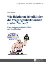 Wie Flektieren Schulkinder Die Vergangenheitsformen Starker Verben?: Eine Rechtsvergleichende, Dogmatische Studie