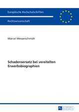 Schadensersatz Bei Vereitelten Erwerbsbiographien: Eine Untersuchung Anlaesslich Des Gescheiterten Deu