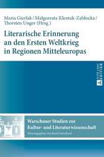 Literarische Erinnerung an den Ersten Weltkrieg in Regionen Mitteleuropas