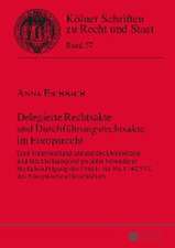 Delegierte Rechtsakte Und Durchfuehrungsrechtsakte Im Europarecht: Entwicklungen Des Oeffentlichen Und Privatrechts II