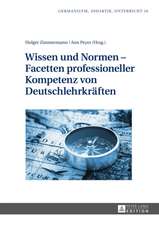 Wissen und Normen - Facetten professioneller Kompetenz von Deutschlehrkräften