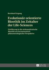 Evolutionär orientierte Bioethik im Zeitalter der Life-Sciences