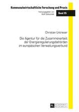 Die Agentur für die Zusammenarbeit der Energieregulierungsbehörden im europäischen Verwaltungsverbund