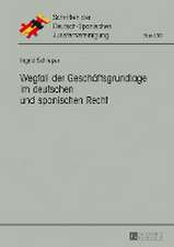 Wegfall Der Geschaeftsgrundlage Im Deutschen Und Spanischen Recht