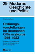 Ordnungsvorstellungen Im Deutschen Offizierskorps 1915-1923