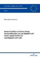 Anwendbarkeit und Anwendung des Kartellrechts auf den Kapitalmarkt sowie dessen Verhältnis zum Kapitalmarktrecht