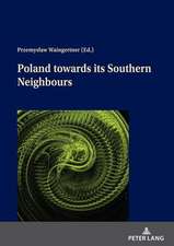 Poland towards its Southern Neighbours within Central and Eastern Europe in the 20th Century