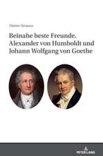 Beinahe beste Freunde. Alexander von Humboldt und Johann Wolfgang von Goethe