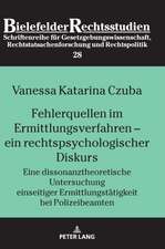 Fehlerquellen im Ermittlungsverfahren - ein rechtspsychologischer Diskurs; Eine dissonanztheoretische Untersuchung einseitiger Ermittlungstatigkeit bei Polizeibeamten