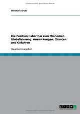 Die Position Habermas zum Phänomen Globalisierung. Auswirkungen, Chancen und Gefahren