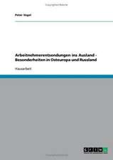 Arbeitnehmerentsendungen ins Ausland - Besonderheiten in Osteuropa und Russland