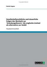 Gesellschaftsrechtliche und steuerliche Folgen des Wechsels zur 'Gründungstheorie': die englische Limited als alternative zur GmbH