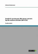 Friedrich von Hausen: Mîn herze und mîn lîp diu wellent scheiden (MF 47,9)