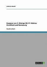 Exegese von 2. Könige 20,1-7: Hiskias Krankheit und Genesung