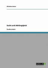 Sucht und Abhängigkeit