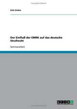 Der Einfluss Der Europaischen Menschenrechtskonvention (Emrk) Auf Das Deutsche Strafrecht: Ziele Und Strategien Von Politischen Public Relations