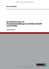 Die Bilanzierung von Pensionsrückstellungen nach HGB, US-GAAP und IAS/IFRS