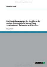 Die Darstellungsweisen des Herakles in der Antike - Exemplarische Auswahl aus verschiedenen Gattungen und Epochen