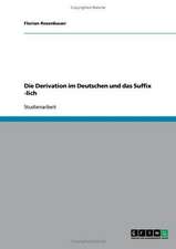 Die Derivation im Deutschen und das Suffix -lich