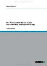 Der Personenkult Stalins in der sozialistischen Architektur bis 1953