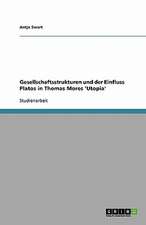 Gesellschaftsstrukturen und der Einfluss Platos in Thomas Mores 'Utopia'