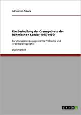 Die Besiedlung der Grenzgebiete der böhmischen Länder 1945-1950