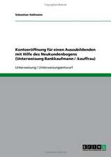 Kontoeröffnung für einen Auszubildenden mit Hilfe des Neukundenbogens (Unterweisung Bankkaufmann / -kauffrau)