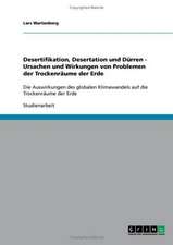 Desertifikation, Desertation und Dürren. Ursachen und Wirkungen von Problemen der Trockenräume der Erde