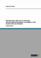 Traf der Speer oder traf er nicht? Zur Darstellung des Protagoras von Abdera in der Perikles-Vita von Plutarch