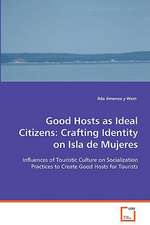 Good Hosts as Ideal Citizens: Crafting Identity onIsla de Mujeres